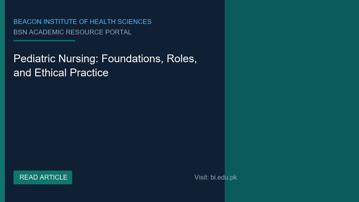 Pediatric Nursing: Foundations, Roles, and Ethical Practice